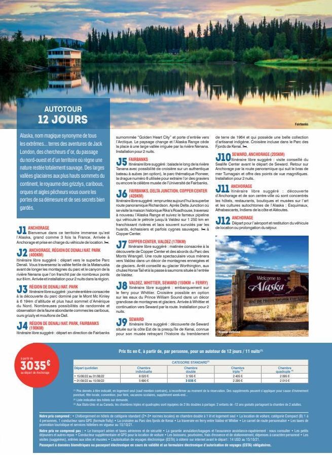 AUTOTOUR 12 JOURS  Alaska, nom magique synonyme de tous les extrêmes... terres des aventures de Jack London, des chercheurs d'or, du passage du nord-ouest et d'un territoire où règne une nature restée