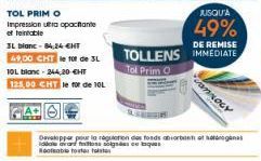 TOL PRIM O  Impression ura opactante et teintable  3L blanc-84,24 €HT  49,00 CHT le 10 de 3L  10L blanc - 244,20 €HT  125,00 CHT le for de 10L  JannOCY  Developper pour la raguation des fonds absorbog