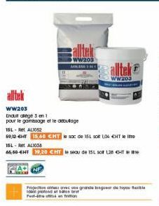 alltek  NF  alltek  WW203  Enduit diege 3 en 1  pour le gamssage et le decullage  15L-Ret AL1052  59,12 €HT 15.60 CHT le sac de 15L soft 1,04 €HT le te  15L-Ret AL1058  65-50-CHT 19:20 CHT le seau de 