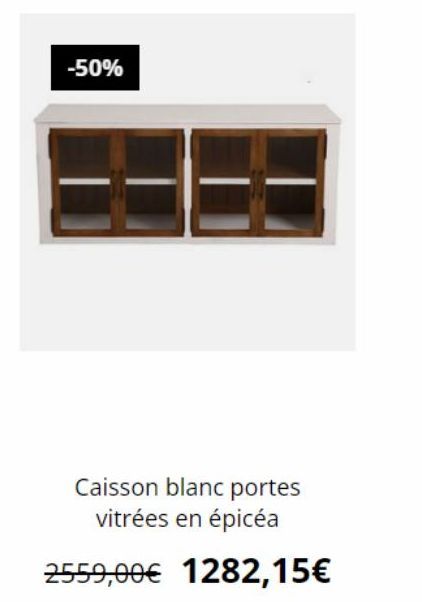 -50%  Caisson blanc portes vitrées en épicéa  2559,00€ 1282,15€ 