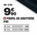 25-2 m  9%  €  profil de gouttière  pvc  25-2m 801031257877 9690 25-4m 80031257884 15090 