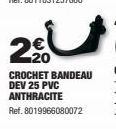 2€  CROCHET BANDEAU DEV 25 PVC ANTHRACITE  Ref. 8019966080072 