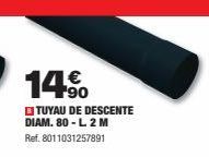 €  14⁹0  TUYAU DE DESCENTE DIAM. 80 - L 2 M Ref. 8011031257891 