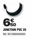 6%  JONCTION PVC 25 Ref. 8019966080690 