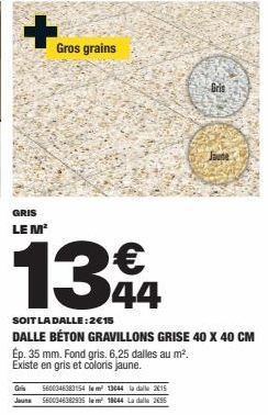 +  GRIS  LE M¹  Gros grains  Gris  Gris 5600346383154 m² 13044 ladale 2015 Jaune 5600346382935 le m² 18044 La dalla 255  Jaune 