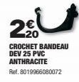 2€  CROCHET BANDEAU DEV 25 PVC ANTHRACITE  Ref. 8019966080072 