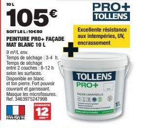 10 L  FRANCASE  105€  SOIT LEL: 10€50  PEINTURE PRO+ FAÇADE MAT BLANC 10 L  9 m²/L env.  Temps de séchage: 3-4 h. Temps de séchage entre 2 couches: 8-12 h selon les surfaces. Disponible en blanc et to