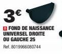 3€  FOND DE NAISSANCE UNIVERSEL DROITE OU GAUCHE 25 Ref. 8019966080744 