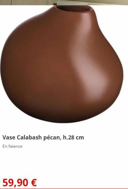 Vase Calabash pécan, h.28 cm  En faïence  59,90 € 