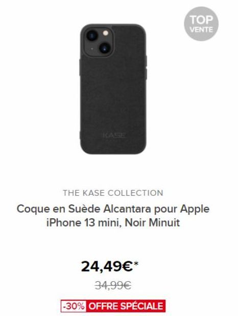 KASE  TOP  VENTE  THE KASE COLLECTION  Coque en Suède Alcantara pour Apple iPhone 13 mini, Noir Minuit  24,49€*  34,99€  -30% OFFRE SPÉCIALE 