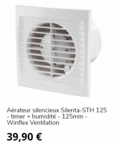 aérateur silencieux silenta-sth 125  - timer + humidité - 125mm - winflex ventilation  39,90 €  