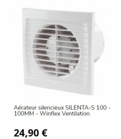 aérateur silencieux silenta-s 100 - 100mm winflex ventilation  24,90 € 