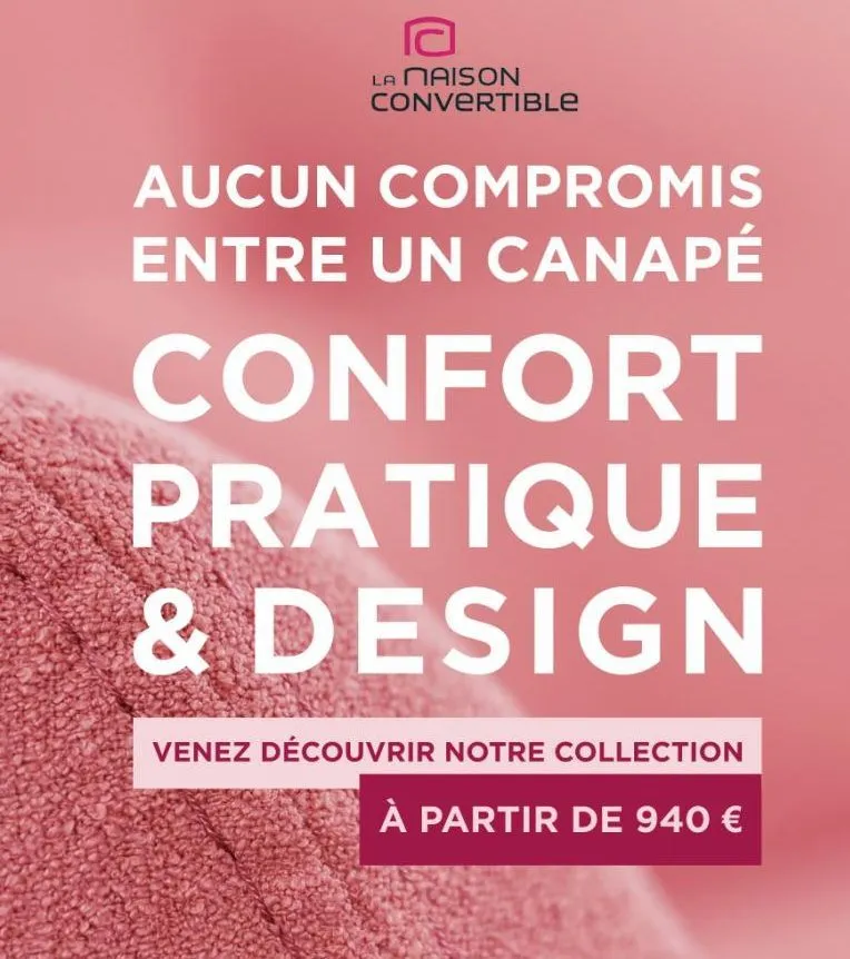 a  la maison convertible  aucun compromis entre un canapé  confort pratique & design  venez découvrir notre collection  à partir de 940 €  