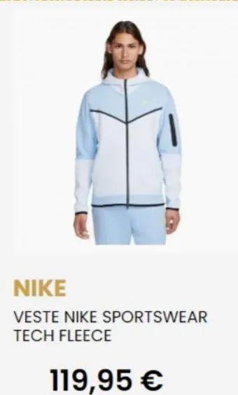 nike  veste nike sportswear tech fleece  119,95 € 