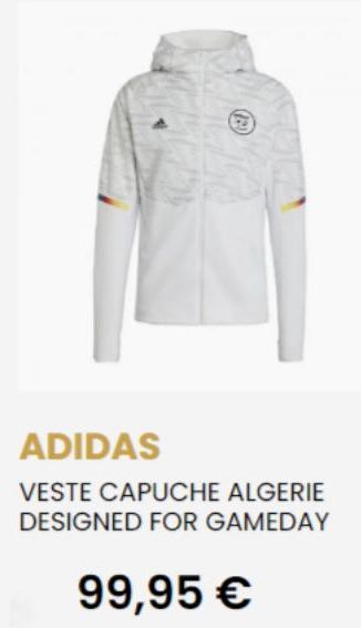 (121)  ADIDAS  VESTE CAPUCHE ALGERIE DESIGNED FOR GAMEDAY  99,95 € 