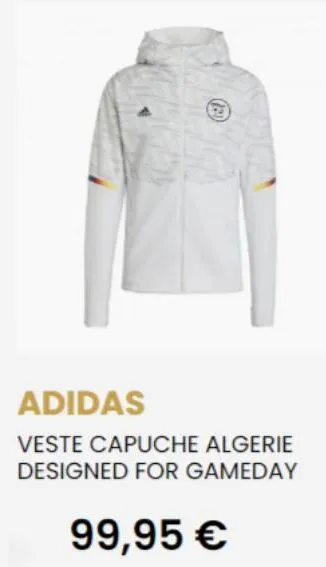 (121)  adidas  veste capuche algerie designed for gameday  99,95 € 