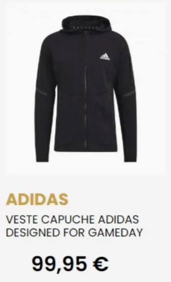adidas  veste capuche adidas designed for gameday  99,95 € 