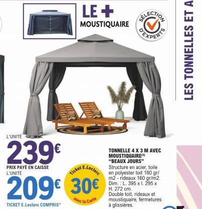 L'UNITÉ  239€  PRIX PAYÉ EN CAISSE L'UNITÉ  LE+  MOUSTIQUAIRE  E.Leclerc  Ticket  209€ 30€  TICKET E.Leclerc COMPRIS*  avec la Carte 