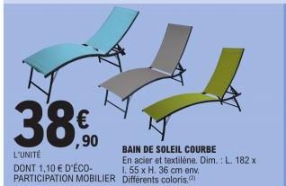 ,90  L'UNITÉ  DONT 1,10 € D'ÉCO-PARTICIPATION MOBILIER  BAIN DE SOLEIL COURBE  En acier et textilene. Dim.: L. 182 x 1.55 x H. 36 cm env. Différents coloris, 