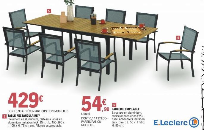 FF  429€  DONT 3,90 € D'ÉCO-PARTICIPATION MOBILIER  5 TABLE RECTANGULAIRE  Piètement en aluminium, plateau à lattes en. aluminium imitation teck. Dim.: L. 150-260 x 1. 100 x H. 75 cm env. Allonge esca