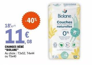 -40%  18,7  11.  CHANGES BÉBÉ “BIOLANE”  ,08  Au choix : T3x52, T4x44 ou T5x40  Biolane.  Couches naturelles  