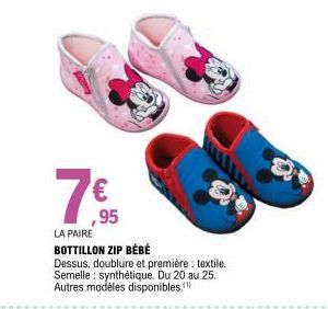 € ,95  LA PAIRE  BOTTILLON ZIP BÉBÉ  Dessus, doublure et première: textile.. Semelle: synthétique. Du 20 au 25. Autres modèles disponibles." 