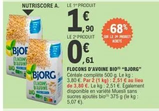 bio,  bjof  locons vavon  nutriscore a. le 1" produit  1.co  bio  ital  bjorg  locons savoine  le 2º produit sur le 2 prcoult achete  0€  ,61  1,90 -68%  flocons d'avoine bio) "bjorg" céréale complète