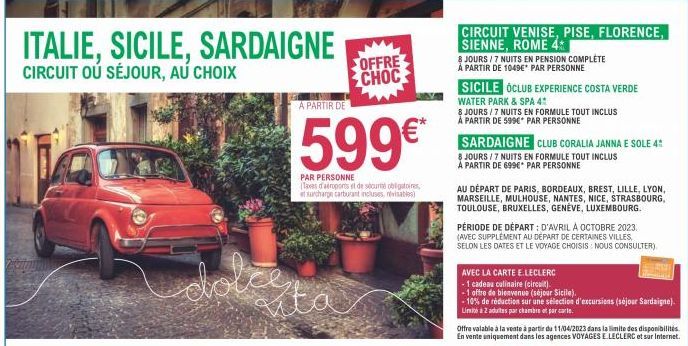 ITALIE, SICILE, SARDAIGNE CIRCUIT OU SÉJOUR, AU CHOIX  dolce  OFFRE CHOC  A PARTIR DE  599€*  PAR PERSONNE (Taxas d'aéroports et de sécur obligatoires surcharge carburant incluses, revisables)  CIRCUI