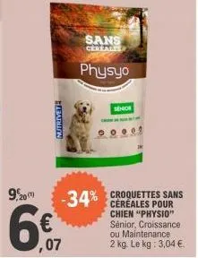 nutrivet  9.20  6€  ,07  sans  cereales  physyo  senior  -34% croquettes sans  pour chien "physio" sénior, croissance ou maintenance 2 kg. le kg: 3,04 €. 