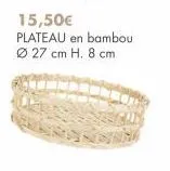 15,50€  plateau en bambou ø 27 cm h. 8 cm 