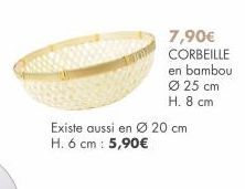 7,90€ CORBEILLE  en bambou  Ø 25 cm H. 8 cm  Existe aussi en Ø 20 cm H. 6 cm : 5,90€ 