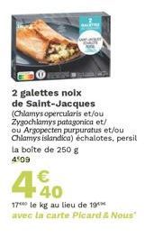 2 galettes noix  de Saint-Jacques (Chlamys opercularis et/ou Zygochlamys patagonica et/ ou Argopecten purpuratus et/ou Chlamys islandica) échalotes, persil la boîte de 250 g  4509  €  4%0  17 le kg au