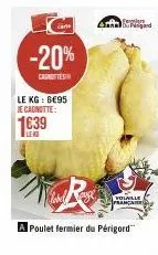 lc  care  -20%  caste  le kg: 6€95 je cagnotte:  1639  a poulet fermier du périgord  bugand  volaille franca 