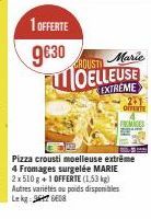 1 OFFERTE  9630 Maric  GROUSTI  FLOELLEUSE  EXTREME  231 OFFERTE  FROM DES  Pizza crousti moelleuse extrême 