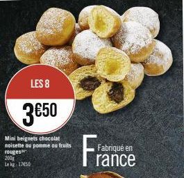 LES 8  3€50  Mini beignets chocolat noisette ou pomme ou fruits  rouges  200g Le kg 1750  Fabriqué en 