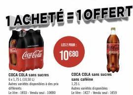 Coca-Cola  COCA COLA sans sucres 6x1,75 L (10,50 L)  Autres variétés disponibles à des prix différents  Le litre : 1603-Vendu seul : 10€80  LES 2 POUR:  10 €80  COCA COLA sans sucres sans caféine  1,2