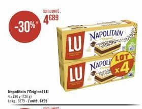 -30%"  Napolitain l'Original LU 4x 180 g (720 g) Lekg: 679-L'unité: 499  SOIT L'UNITÉ  4€89  LU  NAPOLI LOT  LU x4  RESES  NAPOLITAIN 