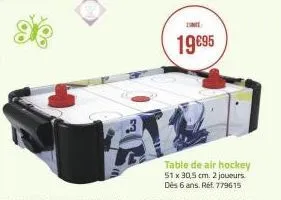 100  19€95  table de air hockey 51 x 30,5 cm. 2 joueurs. dès 6 ans. réf. 779615 