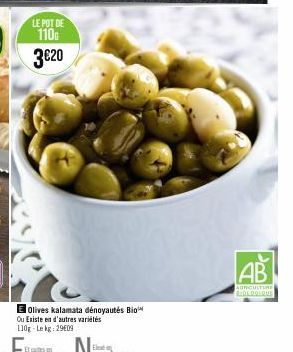 LE POT DE  110  3€20  E Olives kalamata dénoyautés Bio Ou Existe en d'autres variétés 110g-Lekg: 29609  AB  AGRICULTURE BOLDOERME 
