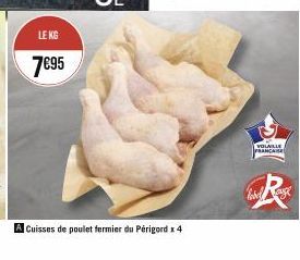 LE KG  7€95  Cuisses de poulet fermier du Périgord x 4  VOLAILLE RANCAISE  lord Range 