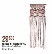 29 €90  rideau fil macramé ali  dimensions 90x200cm  coton et bois 