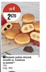 LES 4  2€20  Beignets partum chocolat noisette ou framboise ou pomme 300g Le kg: 7€33 