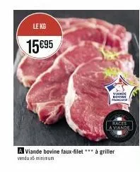 le kg  15 €95  a viande bovine faux-filet*** à griller  vendu a minimum  viande movine mance  races  a viande 