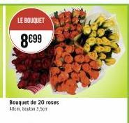 LE BOUQUET  8€99  Bouquet de 20 roses 40cm, bouton 3,5cm 