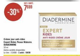 -30%"  SOIT L'UNITÉ:  7€69  Crème jour anti-rides Expert Rides Peaux Matures DIADERMINE  NOUNTAI  DIADERMINE  LABORATOIRES  EXPERT RIDES  ANTI-RIDES CREME JOUR  Corrige hestides en profondeu longueur 