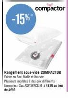 Rangement sous-vide COMPACTOR Existe en Sac, Malle et Housse Plusieurs modeles à des prix différents Exemples: Sac ASPISPACE M à 4€16 au lieu de 4€90 