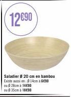 12690  Saladier 20 cm en bambou Existe aussi en: 14cm à 6€90  ou 28cm à 14€90  ou @ 35cm à 18498 