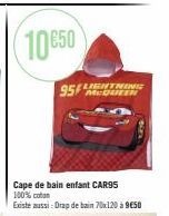 10 €50  LIGHTNING  95  Cape de bain enfant CAR95  100% coton  Existe aussi : Drap de bain 70x120 à 9€50 