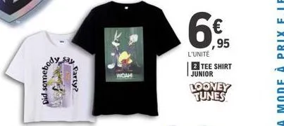 did somebook  party?  woah  ,95  l'unité 2 tee shirt junior  looney tunes 