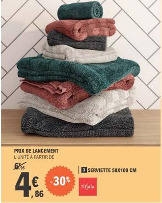 PRIX DE LANCEMENT L'UNITÉ À PARTIR DE  -30%  SERVIETTE 50X100 CM  TISSAIA 